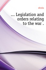 Legislation and orders relating to the war