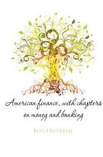 American finance, with chapters on money and banking