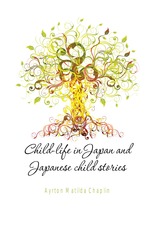 Child-life in Japan and Japanese child stories