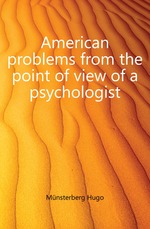 American problems from the point of view of a psychologist