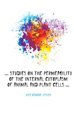 Studies On the Permeability of the Internal Cytoplasm of Animal and Plant Cells