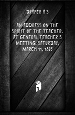 An address on the spirit of the teacher. At general teachers meeting, Saturday, March 11, 1893