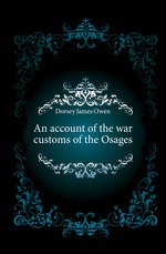 An account of the war customs of the Osages