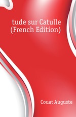 ?tude sur Catulle (French Edition)