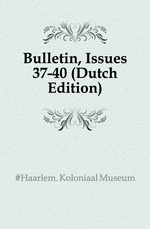 Bulletin, Issues 37-40 (Dutch Edition)