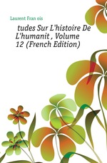 ?tudes Sur Lhistoire De Lhumanit?, Volume 12 (French Edition)
