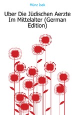 ?ber Die J?dischen Aerzte Im Mittelalter (German Edition)