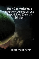 ?ber Das Verh?ltnis Zwischen Lukretius Und Empedokles (German Edition)