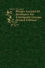 ?tudes Sociales Et Juridiques Sur Lantiquit? Grecque (French Edition)