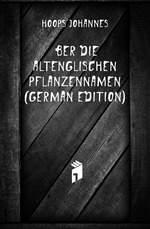 ?ber Die Altenglischen Pflanzennamen (German Edition)