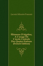 ?l?mens Dalg?bre, ? Lusage De L?cole Centrale Des Quatre-Nations (French Edition)