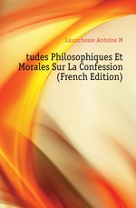 ?tudes Philosophiques Et Morales Sur La Confession (French Edition)