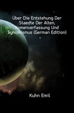 ?ber Die Entstehung Der Staedte Der Alten, Komenverfassung Und Synoikismus (German Edition)