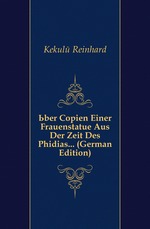 ?ber Copien Einer Frauenstatue Aus Der Zeit Des Phidias... (German Edition)
