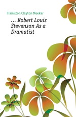 Robert Louis Stevenson As a Dramatist