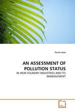 AN ASSESSMENT OF POLLUTION STATUS. IN IRON FOUNDRY INDUSTRIES AND ITS MANAGEMENT