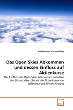Das Open Skies Abkommen und dessen Einfluss auf Aktienkurse. Der Einfluss des Open Skies Abkommen zwischen der EU und den USA auf die Aktienkurse von Lufthansa und British Airways
