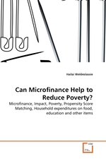 Can Microfinance Help to Reduce Poverty?. Microfinance, Impact, Poverty, Propensity Score Matching, Household expenditures on food, education and other items