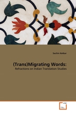 (Trans)Migrating Words:. Refractions on Indian Translation Studies