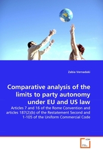 Comparative analysis of the limits to party autonomy under EU and US law. Articles 7 and 16 of the Rome Convention and articles 187(2)(b) of the Restatement Second and 1-105 of the Uniform Commercial Code