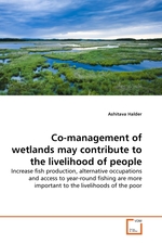 Co-management of wetlands may contribute to the livelihood of people. Increase fish production, alternative occupations and access to year-round fishing are more important to the livelihoods of the poor