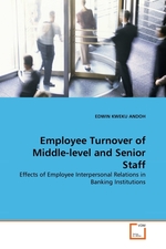 Employee Turnover of Middle-level and Senior Staff. Effects of Employee Interpersonal Relations in Banking Institutions
