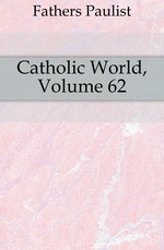 Catholic World, Volume 62