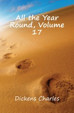 All the Year Round, Volume 17