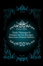 ?tude Th?orique Et Pratique Sur Les Barrages-R?servoirs (French Edition)