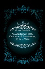 An Abridgment of the Catechism of Perseverance, Tr. by L. Ward