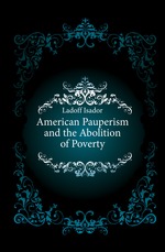 American Pauperism and the Abolition of Poverty