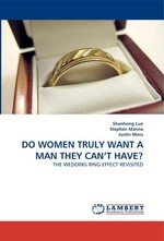 DO WOMEN TRULY WANT A MAN THEY CAN’T HAVE?. THE WEDDING RING EFFECT REVISITED