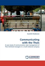 Communicating with the Thais. A case study of communication style management of Thai mid-level managers in a multi-national company