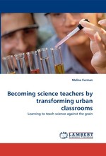 Becoming science teachers by transforming urban classrooms. Learning to teach science against the grain