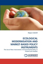 ECOLOGICAL MODERNISATION AND MARKET-BASED POLICY INSTRUMENTS. The Use of New Instruments in Environmental Policy in Finland and Sweden