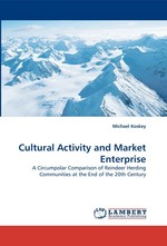 Cultural Activity and Market Enterprise. A Circumpolar Comparison of Reindeer Herding Communities at the End of the 20th Century