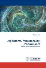Algorithms, Microtonality, Performance. Eleven Musical Compositions