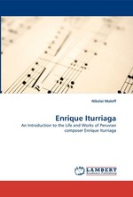 Enrique Iturriaga. An Introduction to the Life and Works of Peruvian composer Enrique Iturriaga
