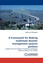 A Framework for Making multistate disaster management systems perform. Insights from the Caribbean Emergency and Disaster Response Agency (now CDERA)