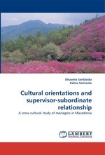 Cultural orientations and supervisor-subordinate relationship. A cross-cultural study of managers in Macedonia