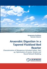 Anaerobic Digestion in a Tapered Fluidized Bed Reactor. Characterization of Mesoporous Activated Carbon, Start up, Optimization of reactor, Kinetics and Neural Network Modeling