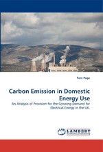 Carbon Emission in Domestic Energy Use. An Analysis of Provision for the Growing Demand for Electrical Energy in the UK
