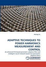 ADAPTIVE TECHNIQUES TO POWER HARMONICS MEASUREMENT AND CONTROL. An enhanced FCI based parametric adaptive filter and intelligent neural network based non-parametric adaptive filters