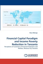 Financial Capital Paradigm and Income Poverty Reduction in Tanzania. Perceptions of Customers of Financial Institutions and Markets, Mwanza City Tanzania