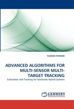 ADVANCED ALGORITHMS FOR MULTI-SENSOR MULTI-TARGET TRACKING. Estimation and Tracking for Stochastic Hybrid Systems