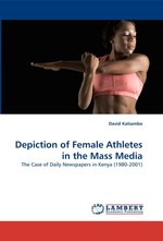 Depiction of Female Athletes in the Mass Media. The Case of Daily Newspapers in Kenya (1980-2001)