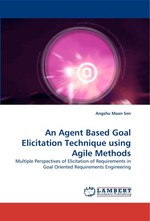 An Agent Based Goal Elicitation Technique using Agile Methods. Multiple Perspectives of Elicitation of Requirements in Goal Oriented Requirements Engineering