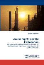Access Rights and Oil Exploitation. The Importance of Respecting Access Rights in Oil Exploration and Exploitation in the Albertine Oil Graben in Uganda