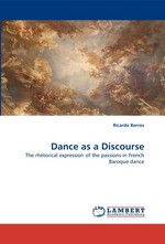 Dance as a Discourse. The rhetorical expression of the passions in French Baroque dance