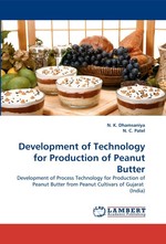 Development of Technology for Production of Peanut Butter. Development of Process Technology for Production of Peanut Butter from Peanut Cultivars of Gujarat (India)